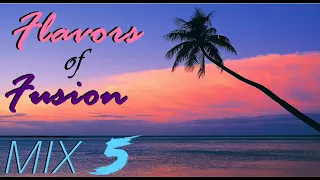 "Flavors of Fusion" ~ MIX 5 ~ World fusion & more