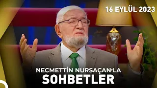 Necmettin Nursaçan'la Sohbetler - 16 Eylül 2023