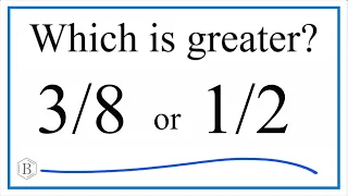 Which fraction is greater 3/8 or 1/2? (and by how much)