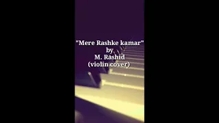 || "Mere Rashke Kamar" || Violin Cover || M.Rashid ||