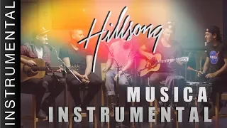 Hillsong Música Instrumental Para Orar - HILLSONG