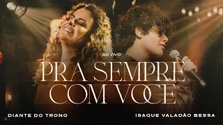 Diante do Trono, Isaque Valadão Bessa - Pra Sempre Com Você (Ao Vivo)