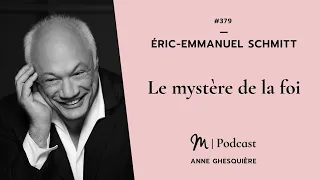 #379 Éric Emmanuel Schmitt : Le mystère de la foi