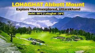 Lohaghat Uttarakhand | Uttarakhand Tourist Places | Abbott Mount vlog | Uttarakhand famous places