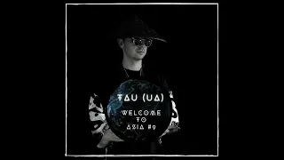 TAU (UA) -  Welcome to Asia #03, Kyiv, Ukraine  (Afro Tech/ Indie Dance / Progressive House )