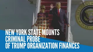 New York state mounts criminal probe of Trump Organization finances