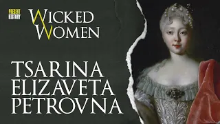 Tsarina Elizaveta Petrovna: Cruel Manipulator or Competent Ruler? | Wicked Women: The Podcast