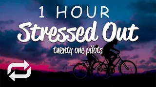 [1 HOUR 🕐 ] Twenty One Pilots - Stressed Out (Lyrics)