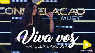 VIVA VOZ - PAMELLA BARBOSA - CONSTELAÇÃO MUSIC (COVER)