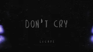 escape - don’t cry