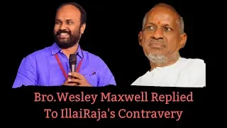 Bro.Wesley Maxwell Replied To illayaraja's (Contravery of Resurrection)