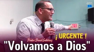 🛑VOLVAMOS A DIOS CON URGENCIA! - Pastor David Gutiérrez