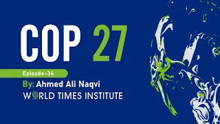 COP 27 | CSS Current Affairs | Ahmed Ali Naqvi | Ep 34 | WTI