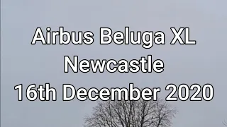 Airbus Beluga XL at Newcastle 16th Dec 2020