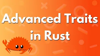 Advanced Traits in Rust