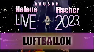 LUFTBALLON - Helene Fischer Rausch die Tour 2023 aus Köln