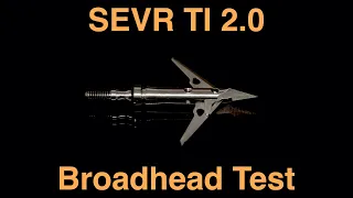 New SEVR Ti 2.0 Broadhead Test