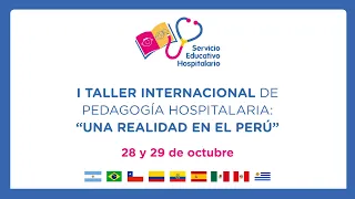 I Taller Internacional de Pedagogía Hospitalaria: “Una realidad en el Perú” - Día 28