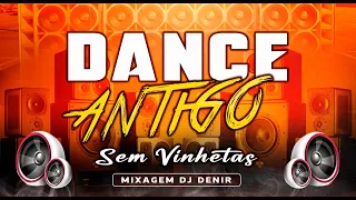 DANCE ANTIGO 2000, 2010 ( MIXAGEM DJ DENIR ) #001