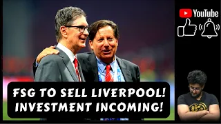 FSG TO SELL LIVERPOOL! JOHN HENRY TO SELL! LIVERPOOL FANS BE HAPPY!