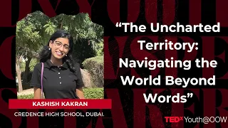 The Uncharted Territory: Navigating The World Beyond Words | Kashish Kakran | TEDxYouth@OOW