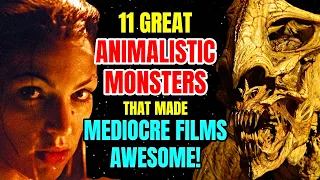 11 Great Animalistic Monsters Who Made Mediocre Movies Awesome!