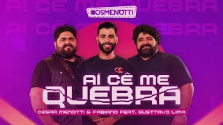 CÉSAR MENOTTI & FABIANO E GUSTTAVO LIMA - AI CÊ ME QUEBRA | SEM ANÚNCIO |