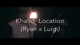 Khalid- Location Cover | Ryan x Luigi