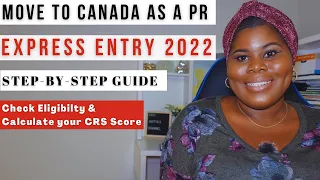 CANADA EXPRESS ENTRY 2022 STEP-BY-STEP GUIDE | MOVE TO CANADA AS A PR |  CANADA PR 2022