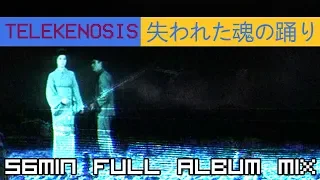 TELEKENOSIS - 失われた魂の踊り[56min full album mix]