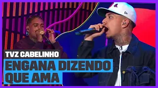 MC Cabelinho e Veigh cantam 'Engana Dizendo Que Ama' | TVZ Cabelinho | Música Multishow