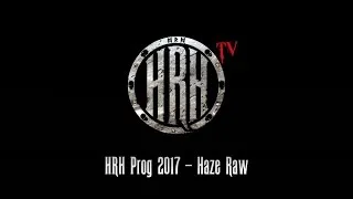 HRH TV - Haze (Raw) @ HRH Prog V