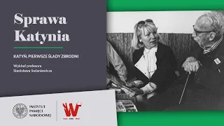 Katyń - pierwsze ślady zbrodni – SPRAWA KATYNIA: Stanisław Swianiewicz [WYKŁAD]