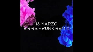 Achille Lauro - 16 Marzo (feat. Gow Tribe) - ERRE Punk Remix