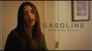 ►Katherine Pierce || GASOLINE