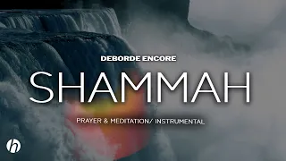 SHAMMAH / PROPHETIC WORSHIP INSTRUMENTAL / MEDITATION MUSIC