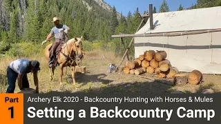 Archery Elk 2020 - Backcountry Hunting with Horses & Mules: Part 1 - Setting a Backcountry Camp