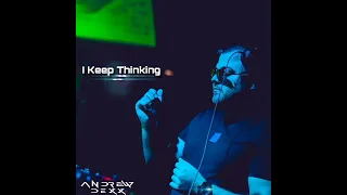 AnDrew DeXx - I Keep Thinking