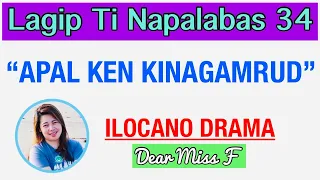 APAL KEN KINAGAMRUD | LAGIP TI NAPALABAS 34 | ILOCANO DRAMA | Dear Miss F