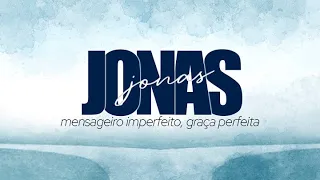 Graça Perfeita - Jonas 3