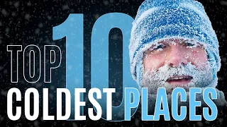 Unveiling the Icy Frontiers: Top 10 Coldest Places on Earth