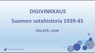 Digivinkkaus: Suomen sotahistoria 1939-45, 6/6 Lotta Svärd