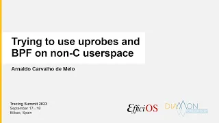 Tracing Summit 2023 - Trying to use uprobes and BPF on non-C userspace