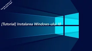 [Tutorial] Instalare Windows 10