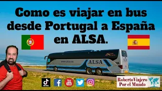 Como es viajar en bus desde Portugal a España en ALSA.
