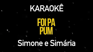 Foi Pa Pum - Simone e Simaria (Karaokê Version)