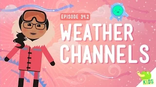 Weather Channels: Crash Course Kids #34.2