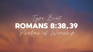 Romans 8:38,39/Christian/Worship/Gospel/Instrumental/Type Beat