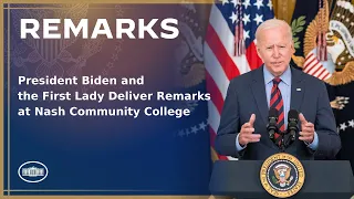 President Biden and the First Lady Deliver Remarks at Nash Community College