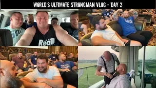 WORLD'S ULTIMATE STRONGMAN 2019 VLOG DAY 2 | BEHIND THE SCENES